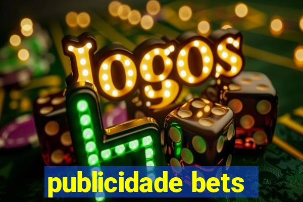 publicidade bets